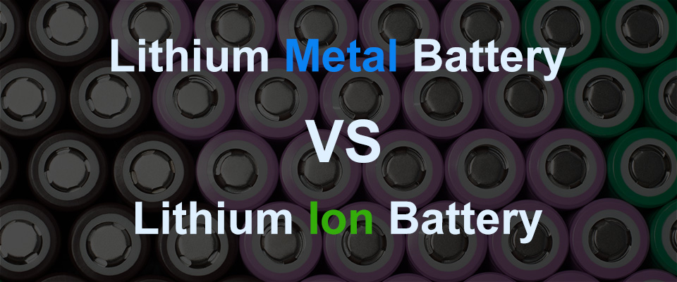 Lithium Metal vs Lithium-ion Battery