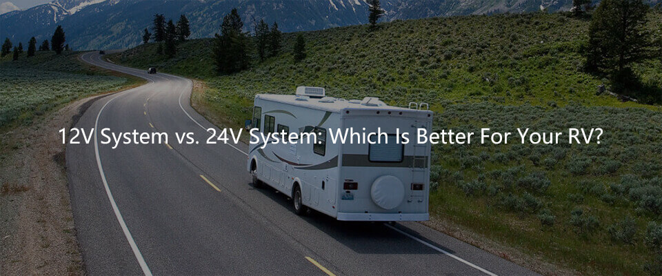 12V System vs. 24V System for RV